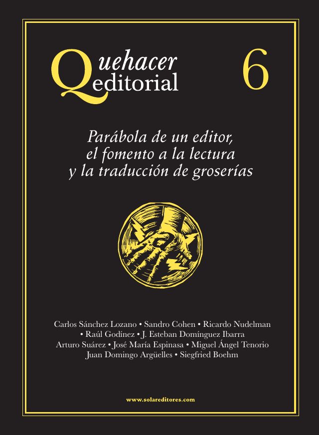 Portada del número 6 de Quehacer Editorial: Parábola de un editor, el fomento a la lectura y la traducción de groserías
