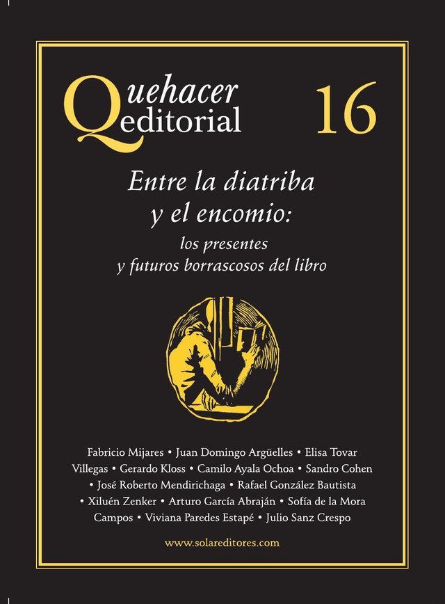 Portada del número 16 de Quehacer Editorial: Entre la diatriba y el encomio: los presentes y futuros borrascosos del libro